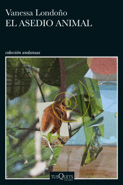 Portada de El asedio animal, de Vanessa Londoño
